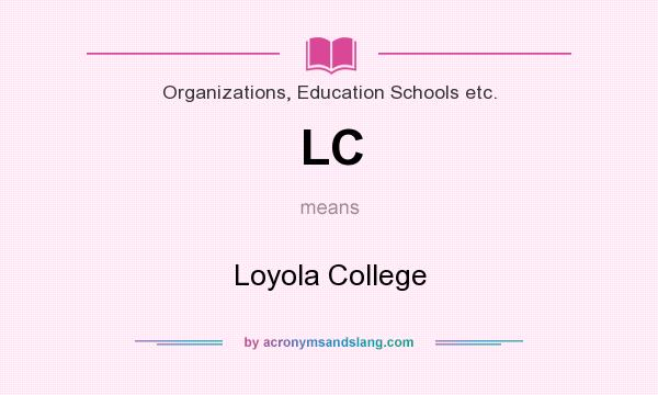 What does LC mean? It stands for Loyola College