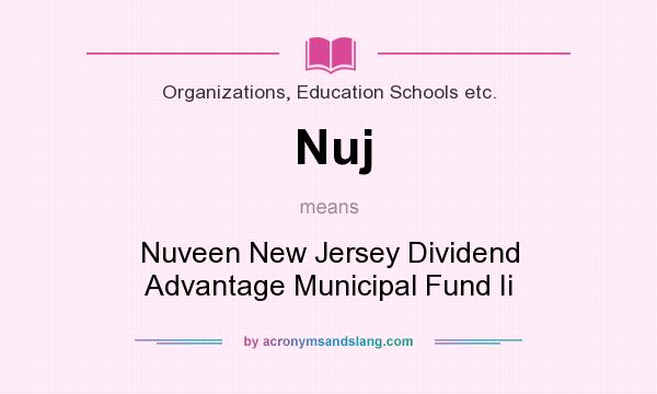 What does Nuj mean? It stands for Nuveen New Jersey Dividend Advantage Municipal Fund Ii