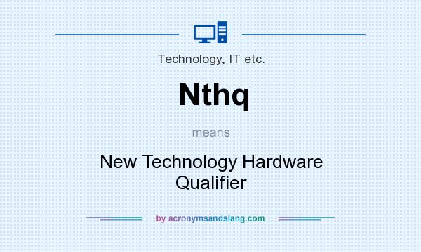 What does Nthq mean? It stands for New Technology Hardware Qualifier