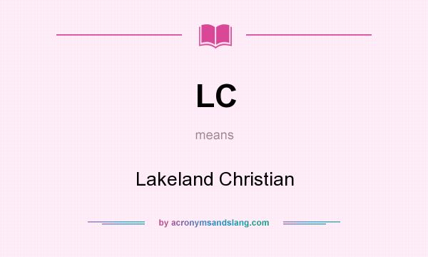 What does LC mean? It stands for Lakeland Christian