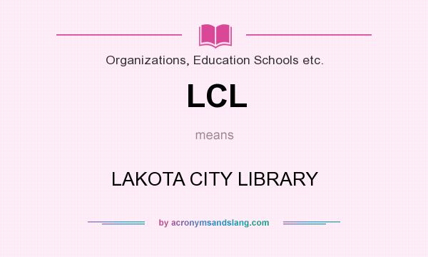 What does LCL mean? It stands for LAKOTA CITY LIBRARY