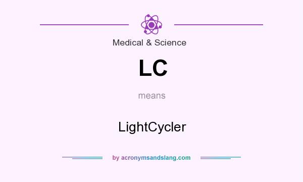 What does LC mean? It stands for LightCycler