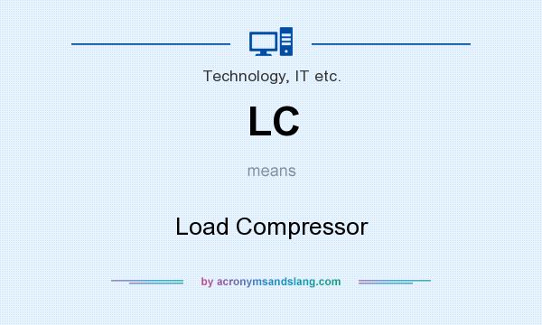 What does LC mean? It stands for Load Compressor