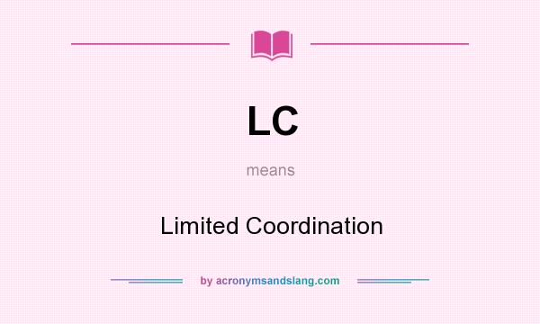 What does LC mean? It stands for Limited Coordination