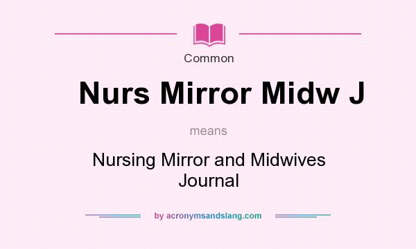 What does Nurs Mirror Midw J mean? It stands for Nursing Mirror and Midwives Journal