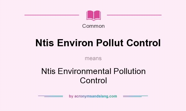 What does Ntis Environ Pollut Control mean? It stands for Ntis Environmental Pollution Control