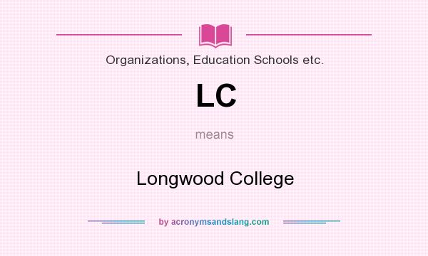 What does LC mean? It stands for Longwood College