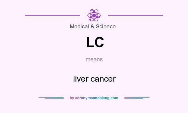 What does LC mean? It stands for liver cancer