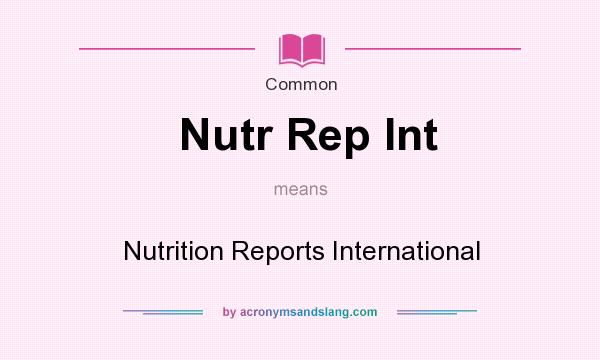 What does Nutr Rep Int mean? It stands for Nutrition Reports International