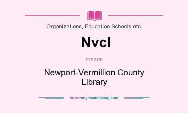 What does Nvcl mean? It stands for Newport-Vermillion County Library