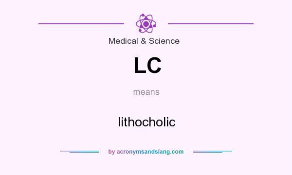 What does LC mean? It stands for lithocholic