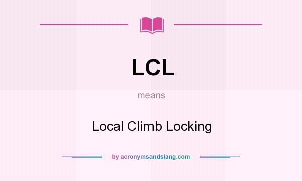 What does LCL mean? It stands for Local Climb Locking