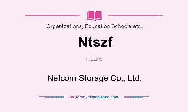 What does Ntszf mean? It stands for Netcom Storage Co., Ltd.