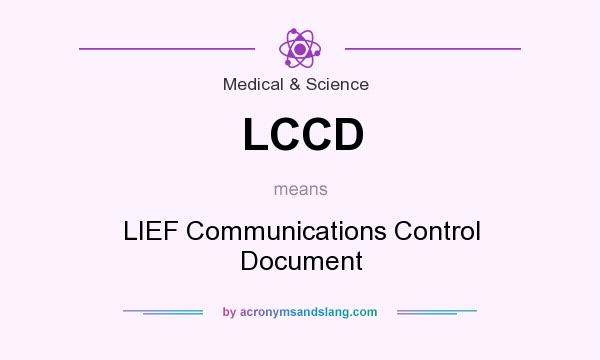 What does LCCD mean? It stands for LIEF Communications Control Document