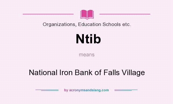 What does Ntib mean? It stands for National Iron Bank of Falls Village