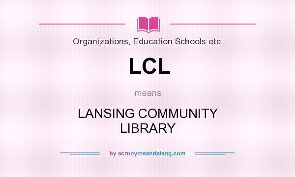 What does LCL mean? It stands for LANSING COMMUNITY LIBRARY