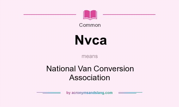What does Nvca mean? It stands for National Van Conversion Association