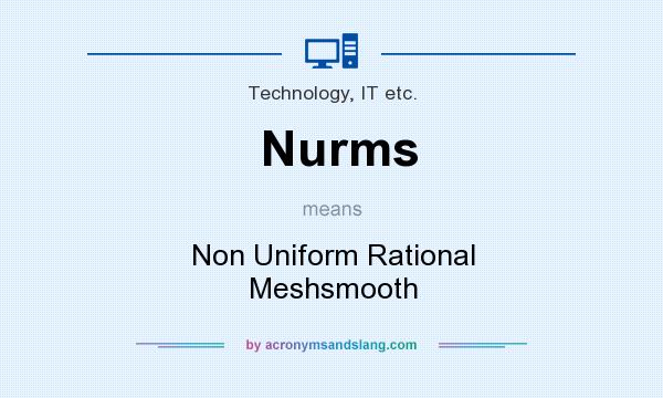 What does Nurms mean? It stands for Non Uniform Rational Meshsmooth