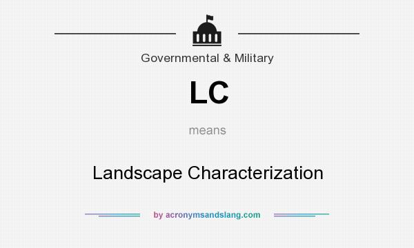 What does LC mean? It stands for Landscape Characterization