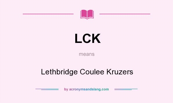 What does LCK mean? It stands for Lethbridge Coulee Kruzers