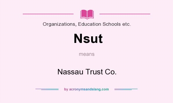 What does Nsut mean? It stands for Nassau Trust Co.