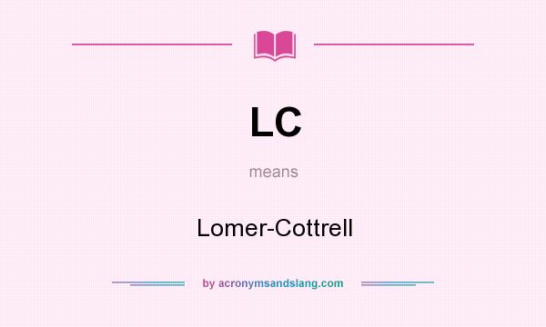 What does LC mean? It stands for Lomer-Cottrell