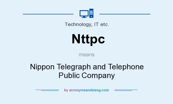 What does Nttpc mean? It stands for Nippon Telegraph and Telephone Public Company