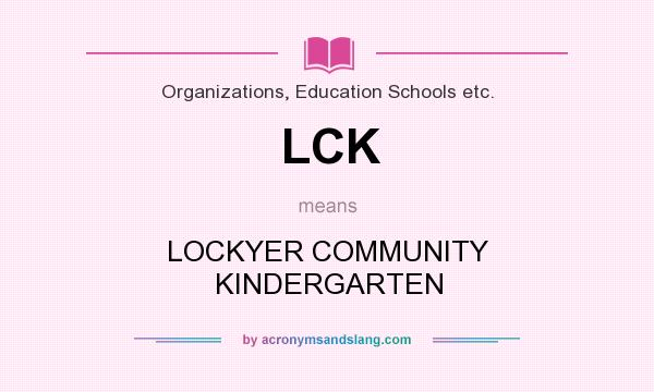 What does LCK mean? It stands for LOCKYER COMMUNITY KINDERGARTEN