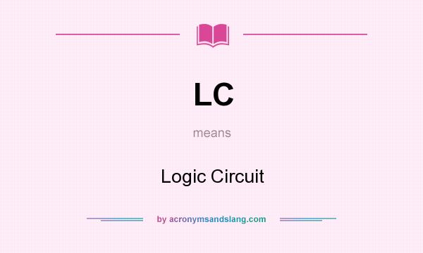 What does LC mean? It stands for Logic Circuit