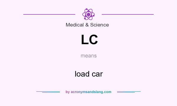 What does LC mean? It stands for load car
