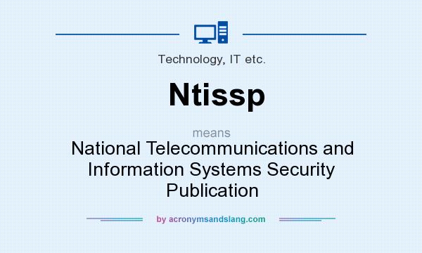 What does Ntissp mean? It stands for National Telecommunications and Information Systems Security Publication
