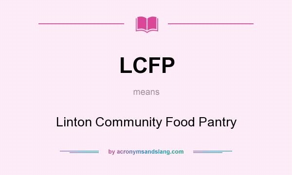 What does LCFP mean? It stands for Linton Community Food Pantry