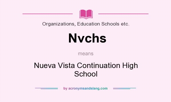 What does Nvchs mean? It stands for Nueva Vista Continuation High School