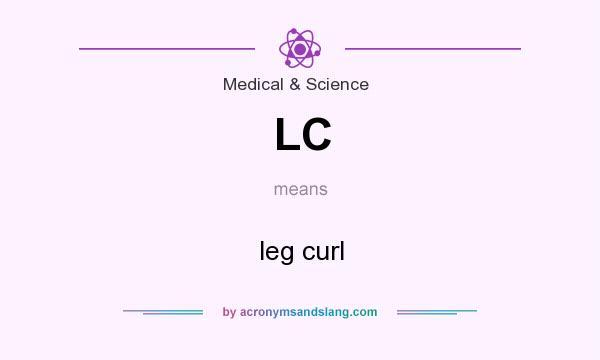 What does LC mean? It stands for leg curl
