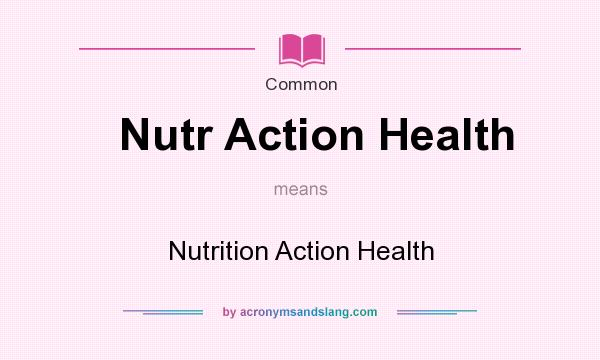 What does Nutr Action Health mean? It stands for Nutrition Action Health