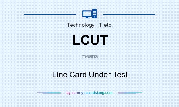 What does LCUT mean? It stands for Line Card Under Test
