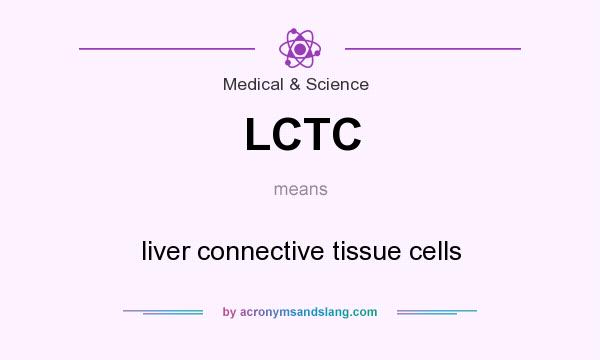 What does LCTC mean? It stands for liver connective tissue cells