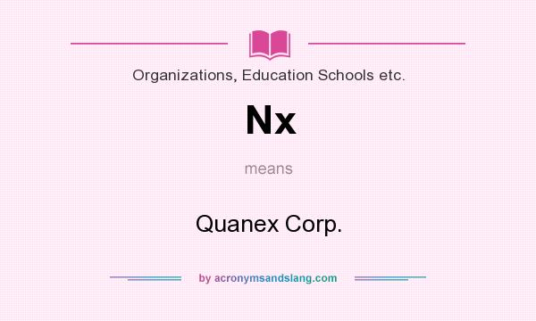 What does Nx mean? It stands for Quanex Corp.