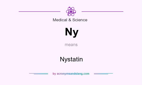 What does Ny mean? It stands for Nystatin