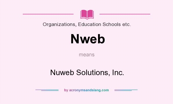 What does Nweb mean? It stands for Nuweb Solutions, Inc.