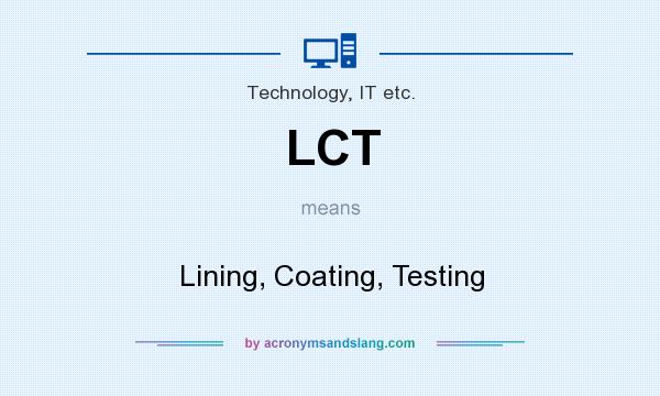 What does LCT mean? It stands for Lining, Coating, Testing