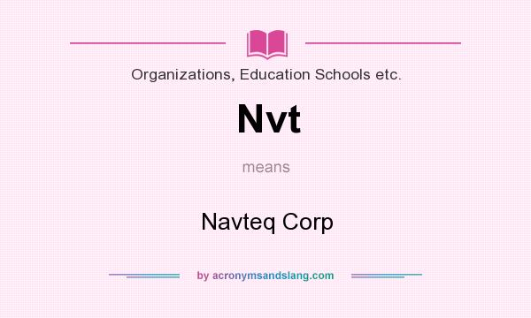 What does Nvt mean? It stands for Navteq Corp