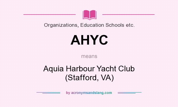 What does AHYC mean? It stands for Aquia Harbour Yacht Club (Stafford, VA)