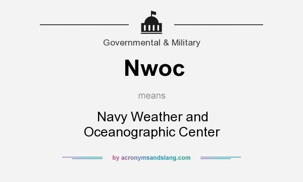 What does Nwoc mean? It stands for Navy Weather and Oceanographic Center
