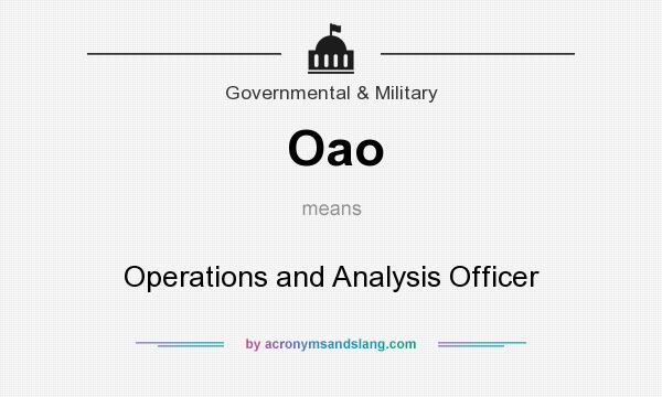 What does Oao mean? It stands for Operations and Analysis Officer