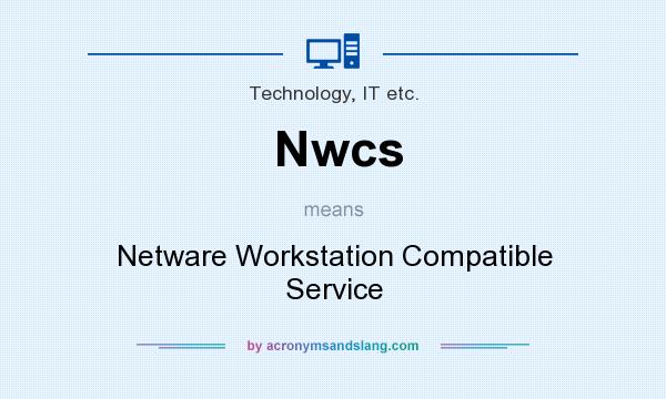 What does Nwcs mean? It stands for Netware Workstation Compatible Service