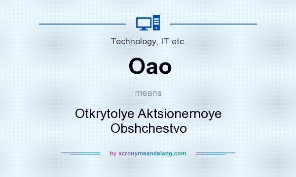 What does Oao mean? It stands for Otkrytolye Aktsionernoye Obshchestvo