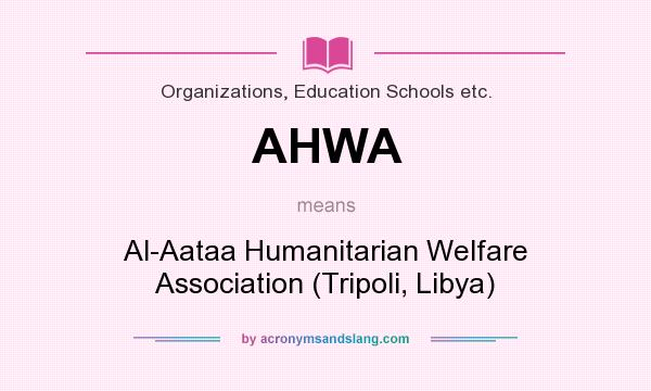 What does AHWA mean? It stands for Al-Aataa Humanitarian Welfare Association (Tripoli, Libya)