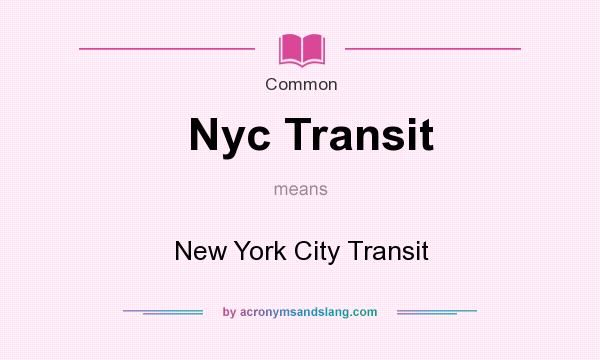 What does Nyc Transit mean? It stands for New York City Transit