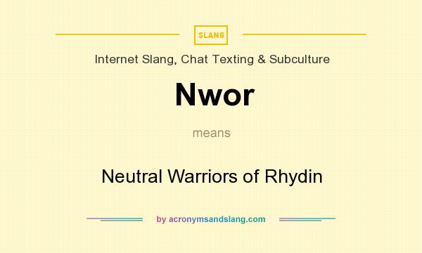 What does Nwor mean? It stands for Neutral Warriors of Rhydin